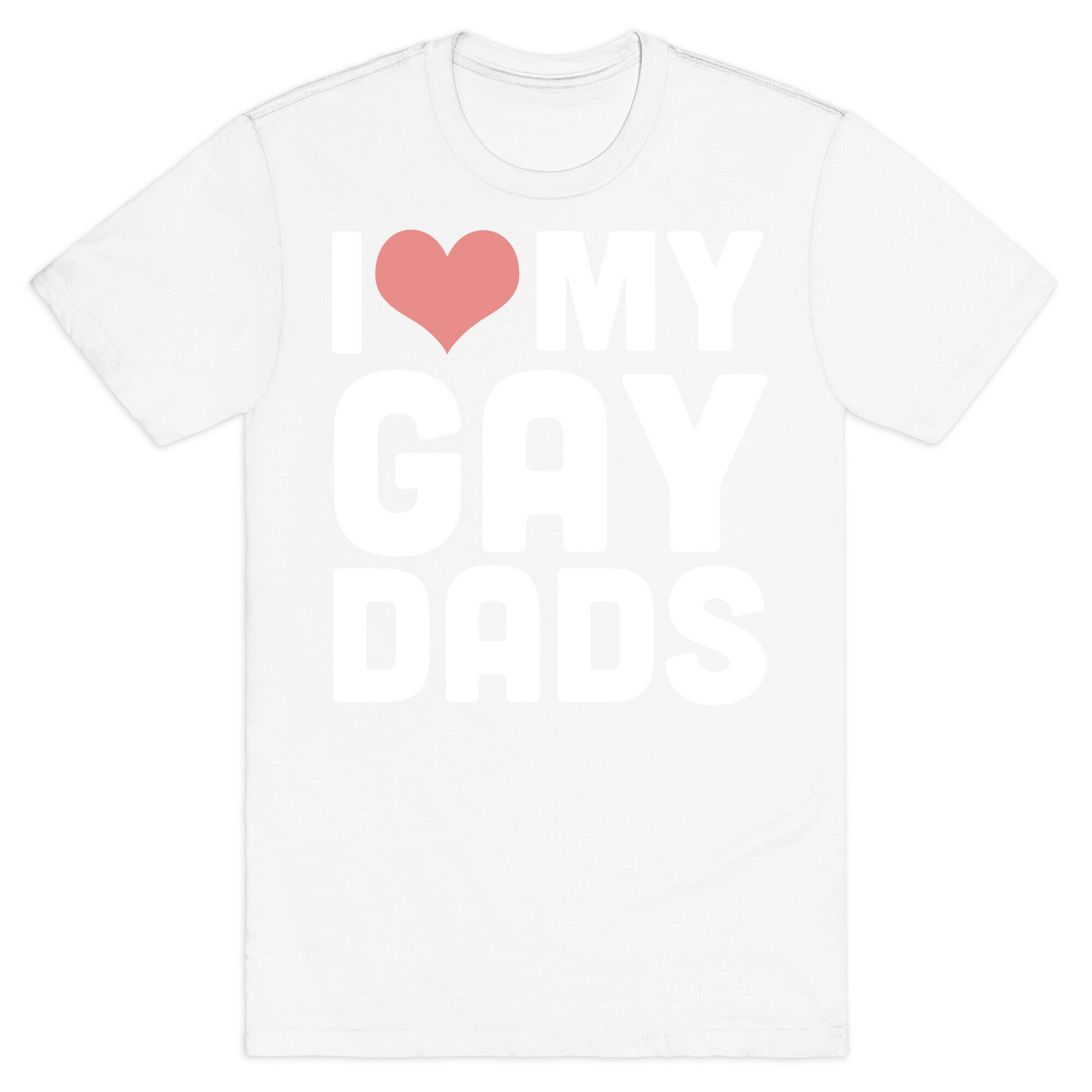 I Love My Gay Dads T-Shirt